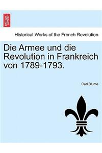 Die Armee Und Die Revolution in Frankreich Von 1789-1793.