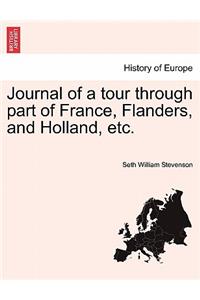 Journal of a Tour Through Part of France, Flanders, and Holland, Etc.