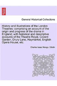 History and Illustrations of the London Theatres