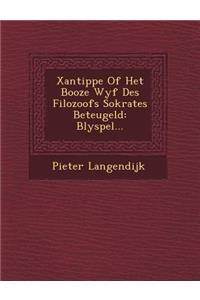 Xantippe of Het Booze Wyf Des Filozoofs Sokrates Beteugeld