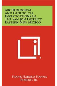 Archeological And Geological Investigations In The San Jon District, Eastern New Mexico