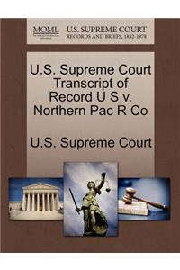 U.S. Supreme Court Transcript of Record U S V. Northern Pac R Co