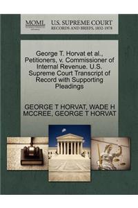 George T. Horvat Et Al., Petitioners, V. Commissioner of Internal Revenue. U.S. Supreme Court Transcript of Record with Supporting Pleadings