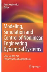 Modeling, Simulation and Control of Nonlinear Engineering Dynamical Systems: State-Of-The-Art, Perspectives and Applications