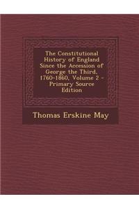 Constitutional History of England Since the Accession of George the Third, 1760-1860, Volume 2
