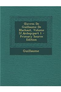 Uvres de Guillaume de Machaut, Volume 57, Part 1