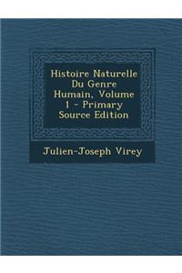 Histoire Naturelle Du Genre Humain, Volume 1