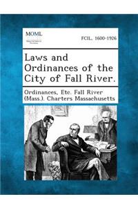 Laws and Ordinances of the City of Fall River.