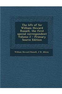 Life of Sir William Howard Russell, the First Special Correspondent Volume 2