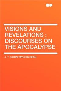 Visions and Revelations: Discourses on the Apocalypse