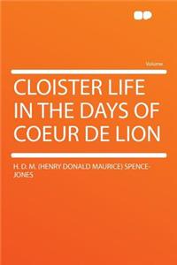 Cloister Life in the Days of Coeur de Lion