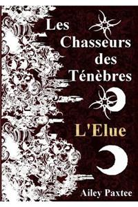 Les Chasseurs des Tenebres : L'Elue - Tome 2