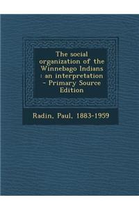The Social Organization of the Winnebago Indians