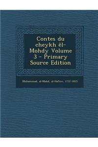Contes Du Cheykh El-Mohdy Volume 3 - Primary Source Edition