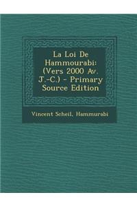 La Loi de Hammourabi: (Vers 2000 AV. J.-C.) - Primary Source Edition
