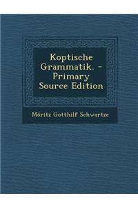 Koptische Grammatik. - Primary Source Edition