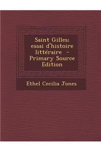 Saint Gilles; Essai D'Histoire Litteraire