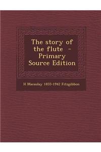 The Story of the Flute - Primary Source Edition