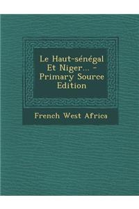 Le Haut-sénégal Et Niger...