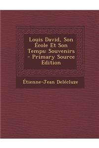 Louis David, Son Ecole Et Son Temps