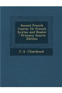 Second French Course: Or French Syntax and Reader