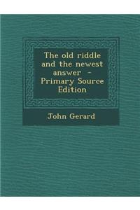 The Old Riddle and the Newest Answer