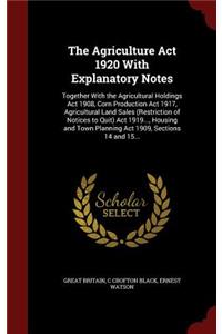 The Agriculture ACT 1920 with Explanatory Notes