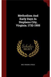 Methodism and Early Days in Stephens City, Virginia. 1732-1905