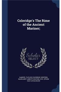 Coleridge's The Rime of the Ancient Mariner;
