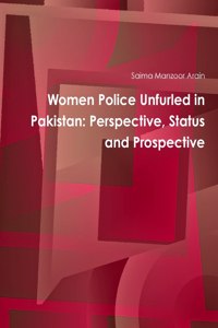 Women Police Unfurled in Pakistan: Perspective, Status and Prospective