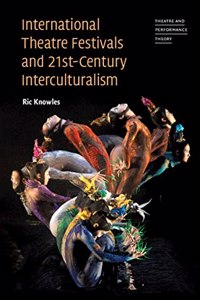 International Theatre Festivals and Twenty-First-Century Interculturalism