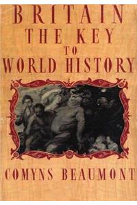 BRITAIN - THE KEY TO WORLD HISTORY Hardback