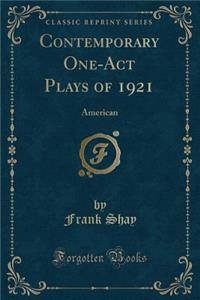 Contemporary One-Act Plays of 1921: American (Classic Reprint)