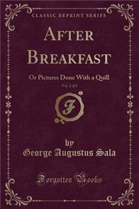 After Breakfast, Vol. 2 of 2