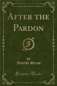 After the Pardon (Classic Reprint)