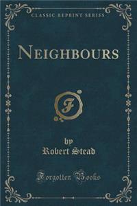Neighbours (Classic Reprint)