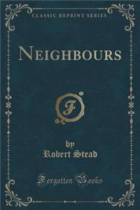 Neighbours (Classic Reprint)