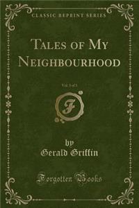 Tales of My Neighbourhood, Vol. 3 of 3 (Classic Reprint)
