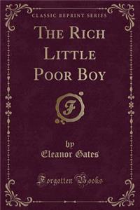 The Rich Little Poor Boy (Classic Reprint)