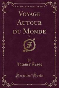 Voyage Autour Du Monde, Vol. 1 (Classic Reprint)