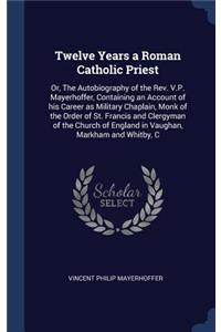 Twelve Years a Roman Catholic Priest