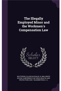 Illegally Employed Minor and the Workmen's Compensation Law