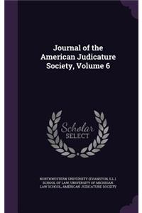 Journal of the American Judicature Society, Volume 6