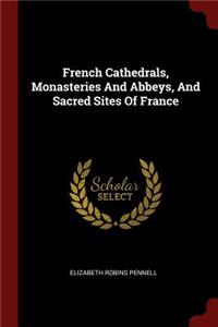 French Cathedrals, Monasteries and Abbeys, and Sacred Sites of France