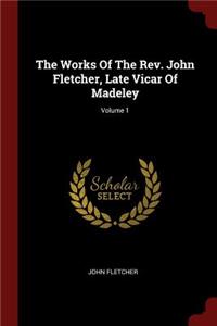 The Works of the Rev. John Fletcher, Late Vicar of Madeley; Volume 1