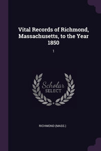 Vital Records of Richmond, Massachusetts, to the Year 1850