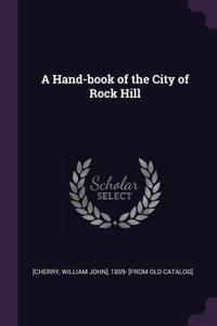 A Hand-book of the City of Rock Hill