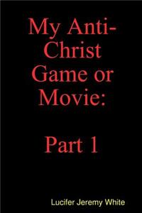 My Anti-Christ Game or Movie