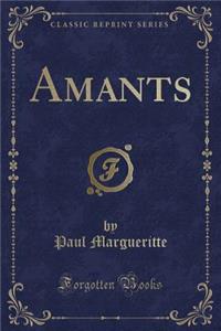 Amants (Classic Reprint)