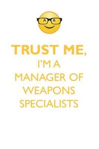 TRUST ME, I'M A MANAGER OF WEAPONS SPECIALISTS AFFIRMATIONS WORKBOOK Positive Affirmations Workbook. Includes